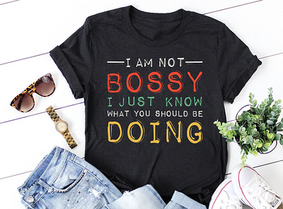 I Am Not Bossy I Just Know What You Should Be Doing the ladies shirt design