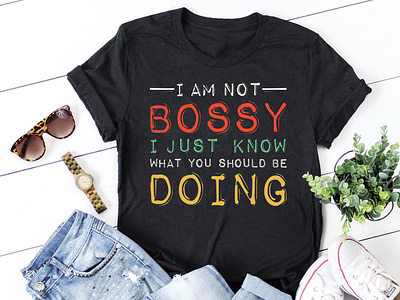 I Am Not Bossy I Just Know What You Should Be Doing