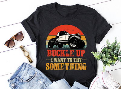 Buckle Up I Want To Try Something Offroad Car sunset t shirt design