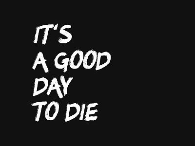 It's a good day to die meditation quote