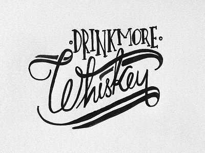 Drink More Whiskey hand lettering typography whiskey