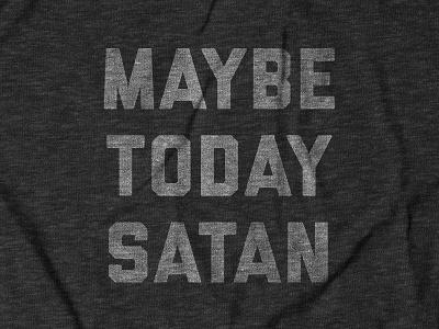 Maybe Today Satan Design for Buy Me Brunch