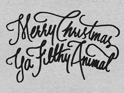 Ya Filthy Animal... christmas hand lettering process sketch