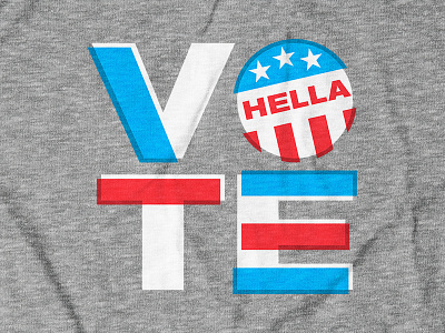 HELLA VOTE Tee Design for Hella Hype Co. apparel design design go vote hella hype shirt design tee tee design typography vote