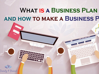 What Is a Business Plan and How to Make a Business Plan business plan
