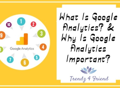 What Is Google Analytics? & Why Is Google Analytics Important? google analytics