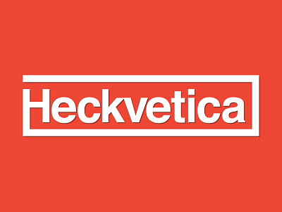 Heckvetica helvetica switzerland type typography