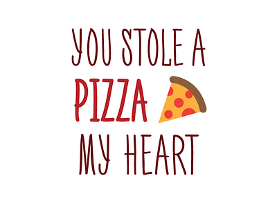 You Stole A Pizza My Heart