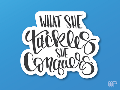 What She Tackles She Conquers