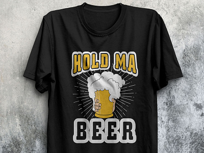 Hold Ma Beer T-shirt bestsellingtshirts customtee customtshirtdesign design graphic design merch by amazon shirts t shirt design t shirt designer t shirts tshirtdesigner tshirtdesignideas tshirts