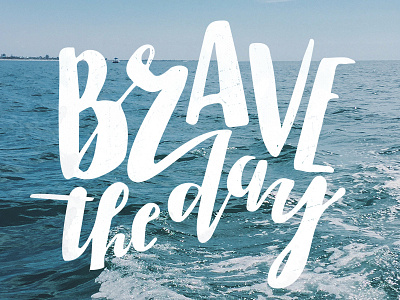 Brave the Day brave day hand lettering illustration inspire ocean