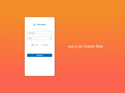 Daily UI 90/100 - Create New app create create new daily ui dailyui dailyuichallenge design mobile ui ux web website