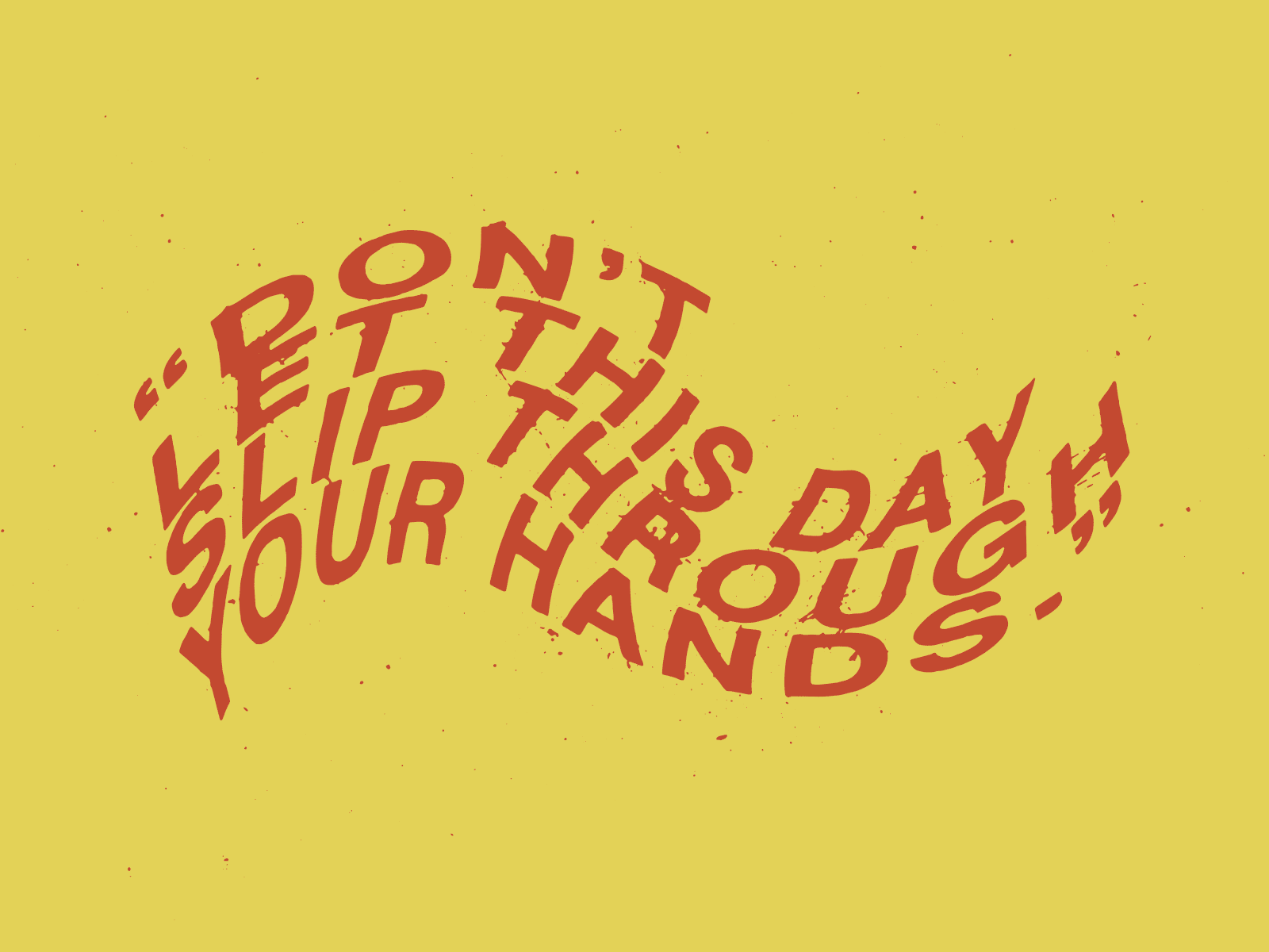 Don't let this day slip through your hands animated gif grunge seisure type typography vector