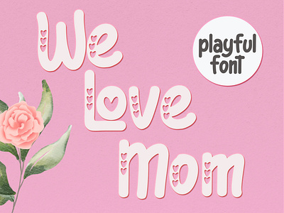 We Love Mom - Playful Font background beauty branding calligraphy easter font handwritten lettering logo love lovely modern mother motherday script spring typeface typography valentine valentine day