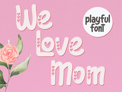 We Love Mom - Playful Font