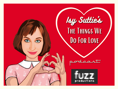 Podcast Cover Art - Isy Suttie's The Things We Do For Love branding design graphic design illustration social social media social media design web