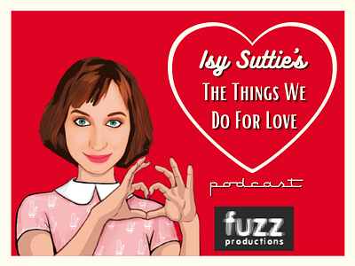 Podcast Cover Art - Isy Suttie's The Things We Do For Love