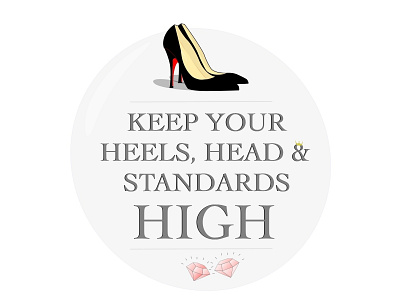 Keep Your Heels Head  & Standards High