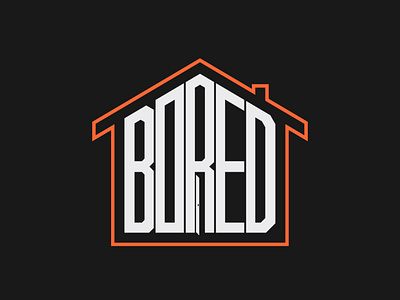 Bored In The House bored bored in the house branding design graphic design home house icon illustration symbol type typography vector