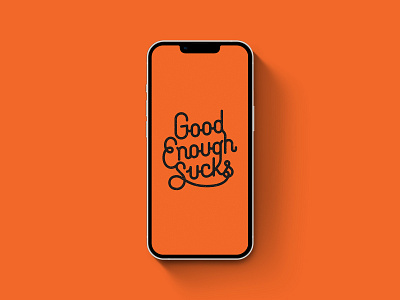 Good Enough Sucks Wallpaper design grunge hand lettering illustration iphone lettering mockup motivation texture typography wallpaper weekly warm up