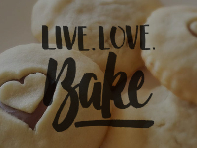 Live.Love.Bake baking lettering love typography