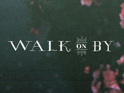 Walk On By floral lettering type