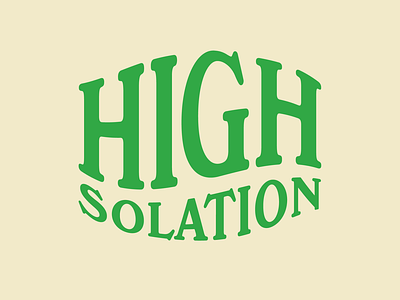 Highsolation for Blackbird high highsolation quarantine stoned text typography weed