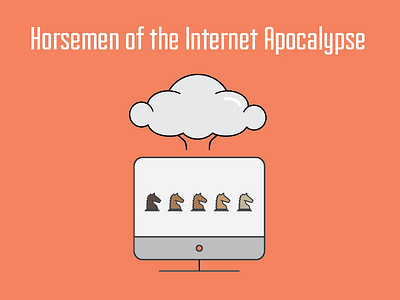 The 5 Horsemen of the Internet Apocalypse apocalypse blog chess horsement icon