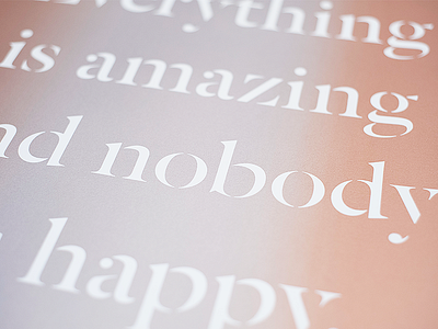 Everything is amazing and nobody is happy inspirational type motivation poster print screen printing typography