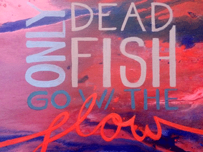 Dead Fish acrylic hand painting handwritten quote type typography