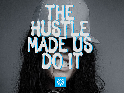 The hustle made us do it...