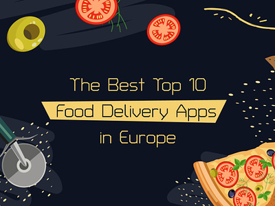 The Best Top 10 Food Delivery Apps in Europe appdevelopment deliverable development fooddeliveryapps fooddeliveryappsineurope marketing mobileappdevelopment web development