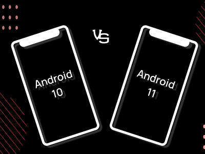 Android 10 vs Android 11: The Features Everything you need to kn android10 android10vesandroid11 android11 androidappdevelopment appdevelopment branding deliverable design development marketing mobileappdevelopment web development