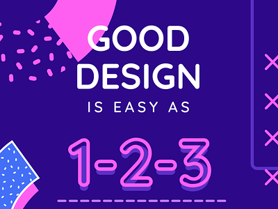 Good Design Is As Easy As 1-2-3! adobe illustrator california graphic designers design dribbble graphic design illustration layout design looking for feedback new and noteworthy typography vector west coast designs