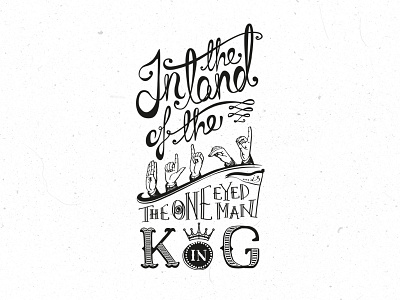 In the land of the blind. blind calligraphy crown hand hand drawn king letter lettering pen symbol typography typologo