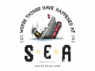 Worse things have happened at sea boat illustration ink lettering pen pencil sea sinking star titanic type typography