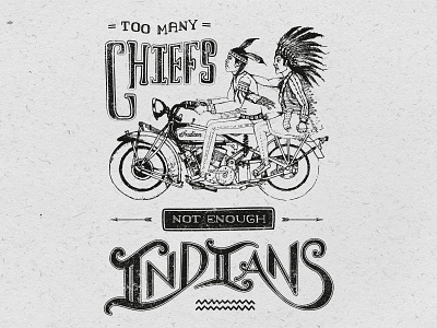 Too many chiefs... calligraphy classic drawing illustration indian motorbike pen pencil retro type typography vintage