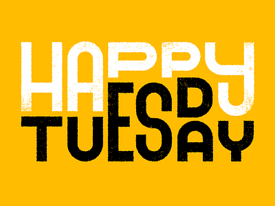Happy Tuesday draw graphic happy lettering texture tuesday yellow