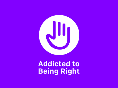 Addicted To Being Right