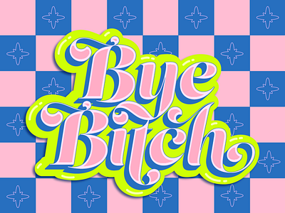 Bye Bitch 2d adobeillustator art colour colourful creative creative design creativity design maximalistdesign typography