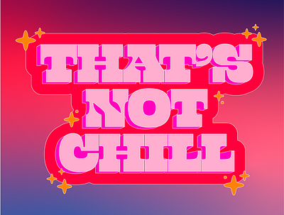 That's Not Chill 2d adobeillustator blue colour colour palette colourful creative creative design design gradient gradients pink typography