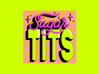 Sugar Tits adobeillustator boldcolours brightcolours colourful colourfuldesign creative digitalart digitalartist dropshadow fundesign highlights illustration illustrator pinkandorange sugartits termofendearment typography typographydesign wavylines