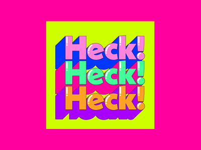 Heck! adobeillustator boldcolours colour colourful colourfultypography colurclash creative dropshadow heck heckdesign hecktypography illustration neoncolours neontype stackedtype typography typographydesign womenindesign womenofcreation womenoftype