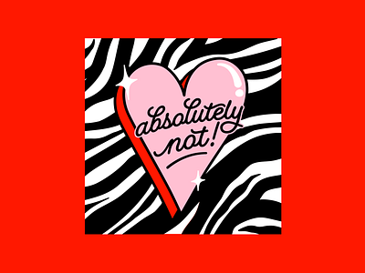 Absolutely not! absolutelynot adobeillustator colour colourful creative fairwaterscript funwithtype heartdesign heartillustration heartshape illustration ladiesoftype pinkandred pinkandreddesign typography typographydesign womenindesign womenofcreation womenofillustration zebraprint