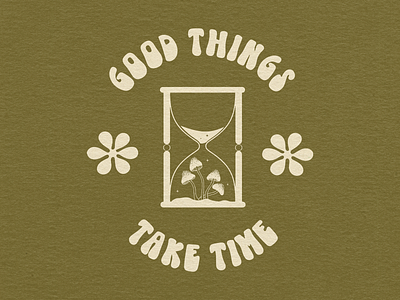 Good Things Take Time 70s floral groovy hourglass illustration mushroom mystic psychedelicart retro texture