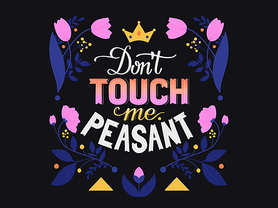 Don't touch me peasant art handlettering illustration typography typography art