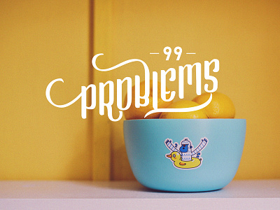 99 Problems Hand Lettering