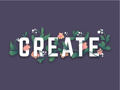 Create - Typography flat floral flower illustration typography vector