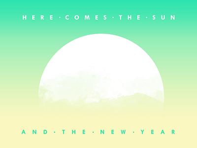 Here Comes The Sun new year sun