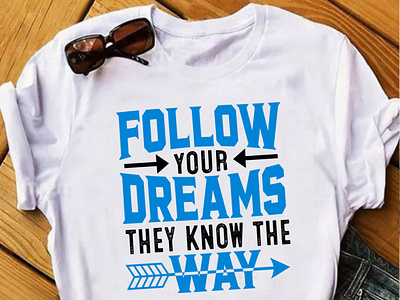 Follow your dreams they know the may t shirt design